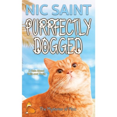 Purrfectly Dogged - (Mysteries of Max) by  Nic Saint (Paperback)