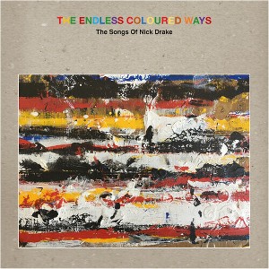 Various Artists - The Endless Coloured Ways: The Songs of Nick Drake (Various Artists) - 1 of 1