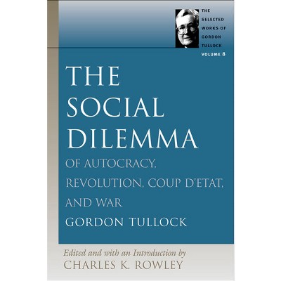 The Social Dilemma - (Selected Works of Gordon Tullock) by  Gordon Tullock (Hardcover)