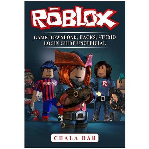 Roblox Game Download Hacks Studio Login Guide Unofficial By Chala Dar Paperback - 