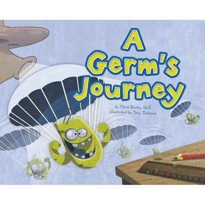 A Germ's Journey - (Follow It!) by  Thom Rooke M D (Paperback)