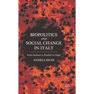 Biopolitics and Social Change in Italy - by  A Righi (Hardcover) - 1 of 1