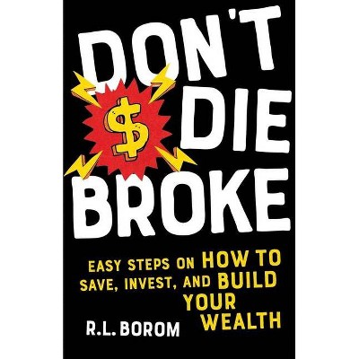 Don't Die Broke - by  R L Borom (Paperback)