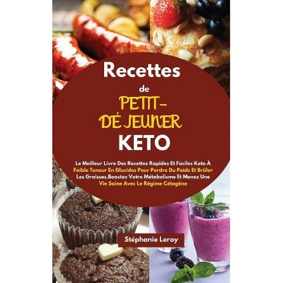 Recettes de Petit-Déjeuner Keto(keto Breakfast Recipes) - by  Stéphanie Leroy (Hardcover)