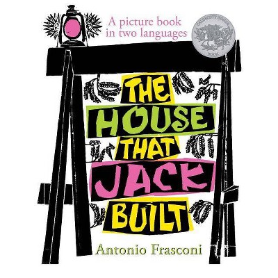 The House That Jack Built - by  Antonio Frasconi (Hardcover)