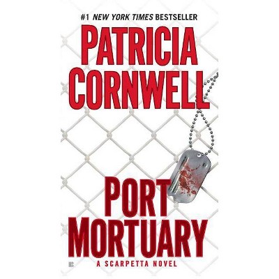 Port Mortuary - (Scarpetta) by  Patricia Cornwell (Paperback)