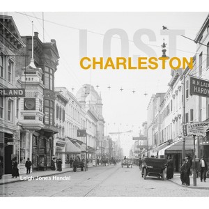 Lost Charleston - by  Leigh Handal (Hardcover) - 1 of 1