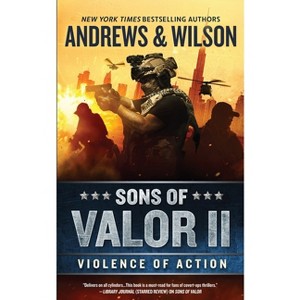 Sons of Valor II: Violence of Action - by  Brian Andrews & Jeffrey Wilson (Paperback) - 1 of 1