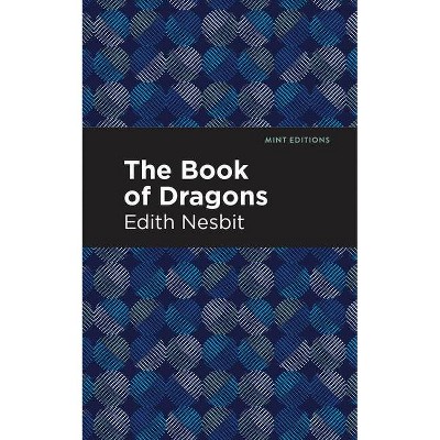 The Book of Dragons - (Mint Editions) by  Edith Nesbit (Paperback)