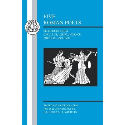 Five Roman Poets - (Latin Texts) by  H E Gould & J L Whiteley (Paperback)