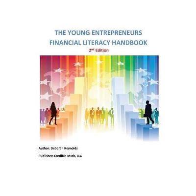 The Young Entrepreneurs Financial Literacy Handbook - 2nd Edition - by  Deborah A Reynolds (Paperback)