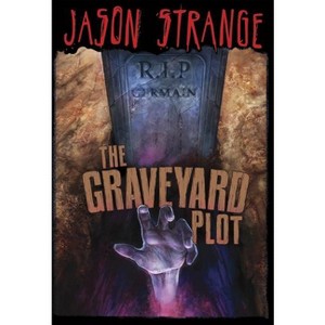 The Graveyard Plot - (Jason Strange) by  Jason Strange (Paperback) - 1 of 1