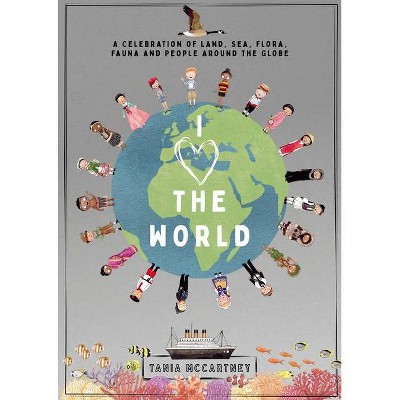 I Love the World - by  Tania McCartney (Hardcover)