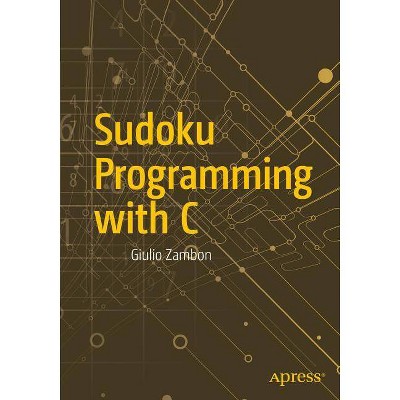 Sudoku Programming with C - by  Giulio Zambon (Paperback)