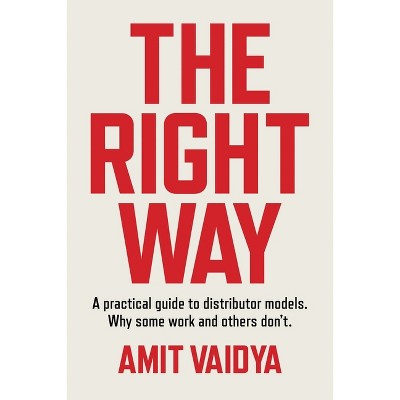 The Right Way - by  Amit Vaidya (Paperback)