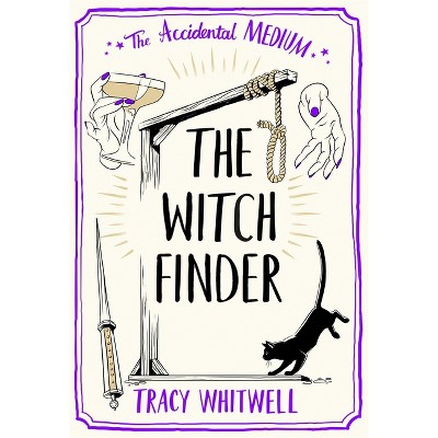 The Witch Finder - (The Accidental Medium) by  Tracy Whitwell (Paperback)