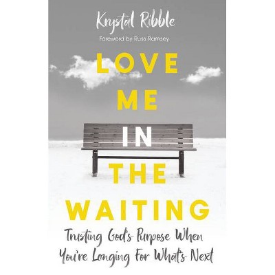 Love Me in the Waiting - by  Krystal Ribble (Paperback)