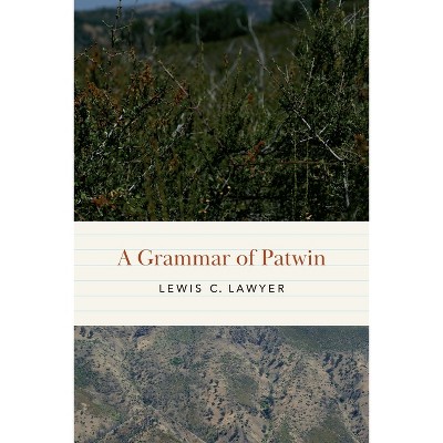 A Grammar of Patwin - (Studies in the Native Languages of the Americas) by  Lewis C Lawyer (Paperback)