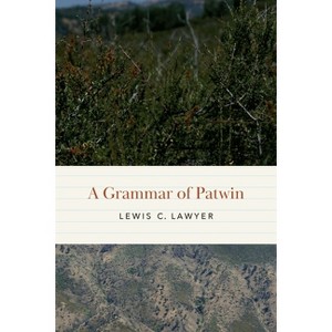 A Grammar of Patwin - (Studies in the Native Languages of the Americas) by  Lewis C Lawyer (Paperback) - 1 of 1