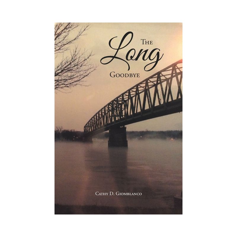 The Long Goodbye - by  Cathy D Giomblanco (Paperback), 1 of 2