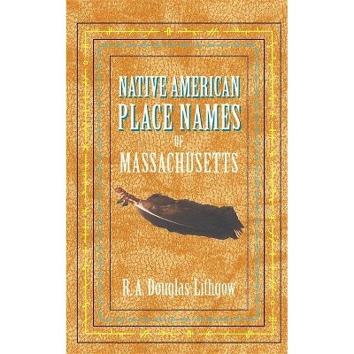 Native American Place Names of Massachusetts - (Paperback)