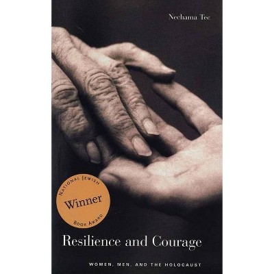 Resilience and Courage - by  Nechama Tec (Paperback)