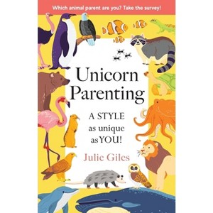 Unicorn Parenting - by  Julie Giles (Paperback) - 1 of 1