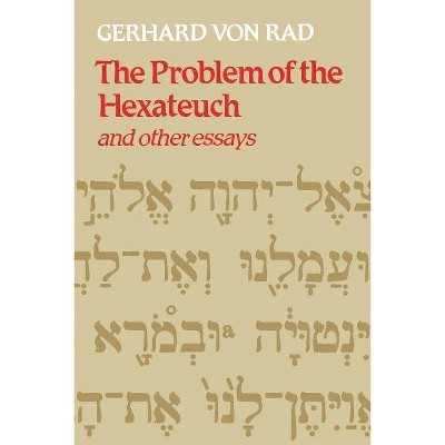 The Problem of the Hexateuch and Other Essays - by  Gerhard Von Rad (Paperback)