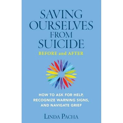 Saving Ourselves From Suicide - Before and After - by  Linda Pacha (Paperback)