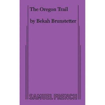 The Oregon Trail - by  Bekah Brunstetter (Paperback)