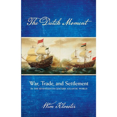 Dutch Moment - by  Wim Klooster (Hardcover)