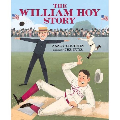 The William Hoy Story - by  Nancy Churnin (Hardcover)