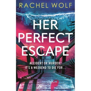 Her Perfect Escape - by  Rachel Wolf (Paperback) - 1 of 1