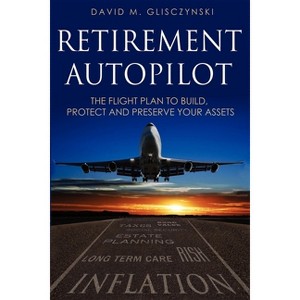 Retirement Autopilot - by  Dave Glisczynski (Paperback) - 1 of 1