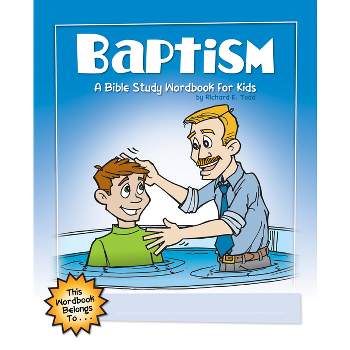Baptism: A Bible Study Wordbook for Kids - by  Richard E Todd (Paperback)