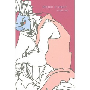 Brecht at Night - (Baltic Literature) by  Mati Unt (Paperback) - 1 of 1
