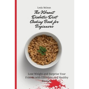 The Vibrant Diabetic Diet Cooking Book for Beginners - by  Lesly McLean (Paperback) - 1 of 1
