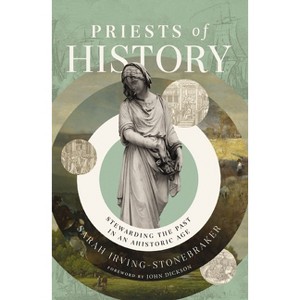 Priests of History - by  Sarah Irving-Stonebraker (Hardcover) - 1 of 1