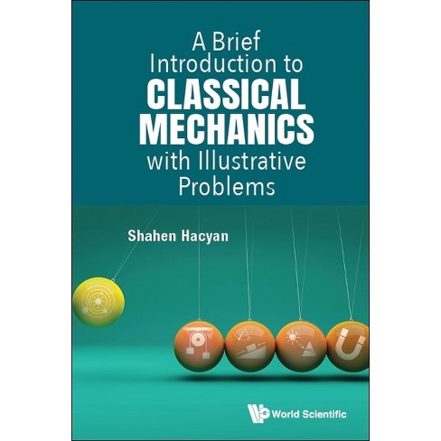 A Brief Introduction To Classical Mechanics With Illustrative Problems - By  Shahen Hacyan (paperback) : Target
