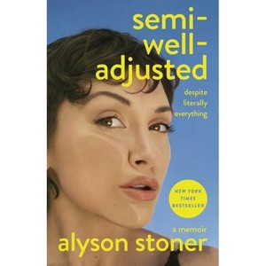 Semi-Well-Adjusted Despite Literally Everything - by  Alyson Stoner (Hardcover) - 1 of 1