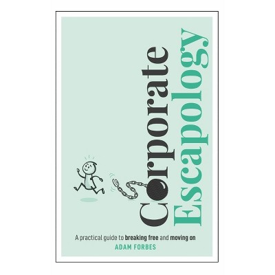 Corporate Escapology - by  Adam Forbes (Paperback)
