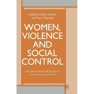 Women, Violence and Social Control - (Explorations in Sociology.) by  Mary Maynard & Jalna Hanmer (Paperback) - 1 of 1