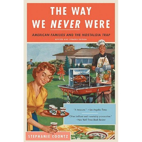 The Way We Never Were Stephanie Coontz Paperback Target