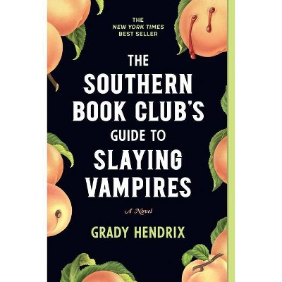 The Southern Book Club&#39;s Guide to Slaying Vampires - Annotated by Grady Hendrix (Paperback)