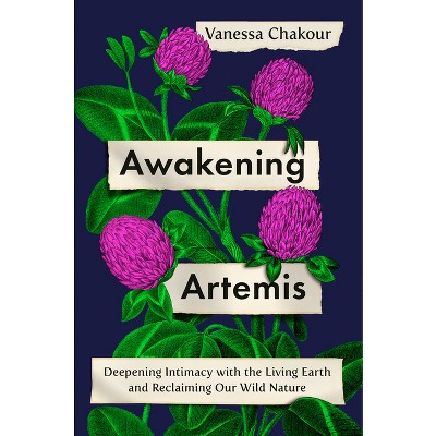 Awakening Artemis - by  Vanessa Chakour (Hardcover)