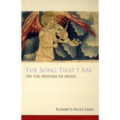 Song That I Am - (Monastic Wisdom) by  Elisabeth-Paule Labat (Paperback)