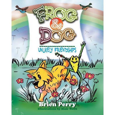 Frog & Dog - by  Brien Perry (Paperback)