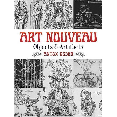 Art Nouveau: Objects and Artifacts - (Dover Pictorial Archive) by  Anton Seder (Paperback)