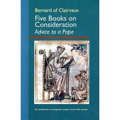 Five Books on Consideration: Advice to a Pope - (Cistercian Fathers) by  Bernard of Clairvaux (Paperback)