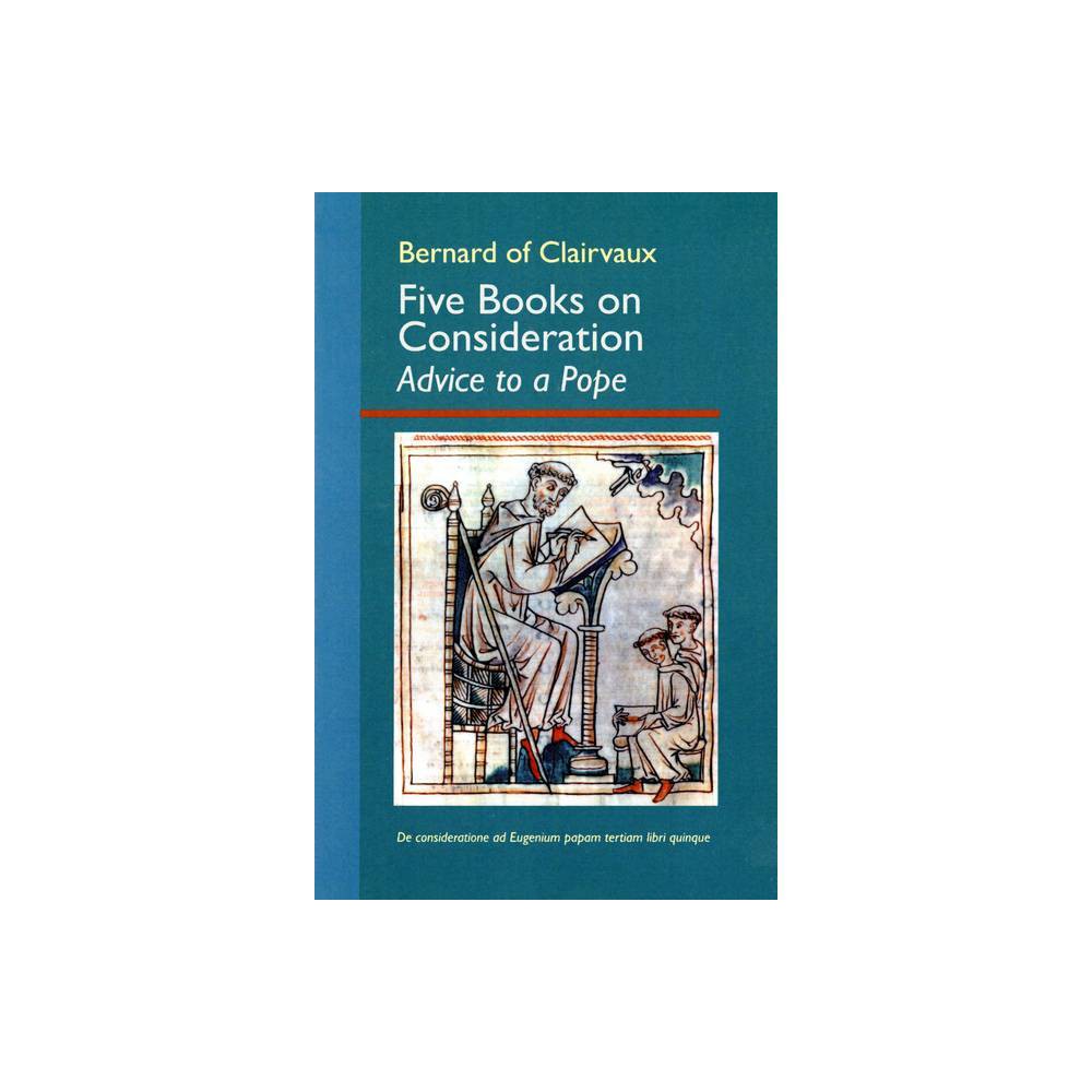 ISBN 9780879077372 product image for Five Books on Consideration: Advice to a Pope - (Cistercian Fathers) by Bernard  | upcitemdb.com